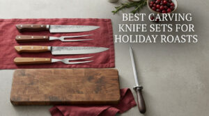 best carving knife sets for holiday roasts