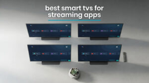 best smart tvs for streaming apps