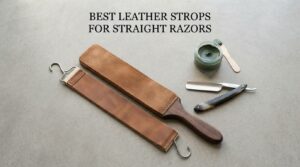 best leather strops for straight razors